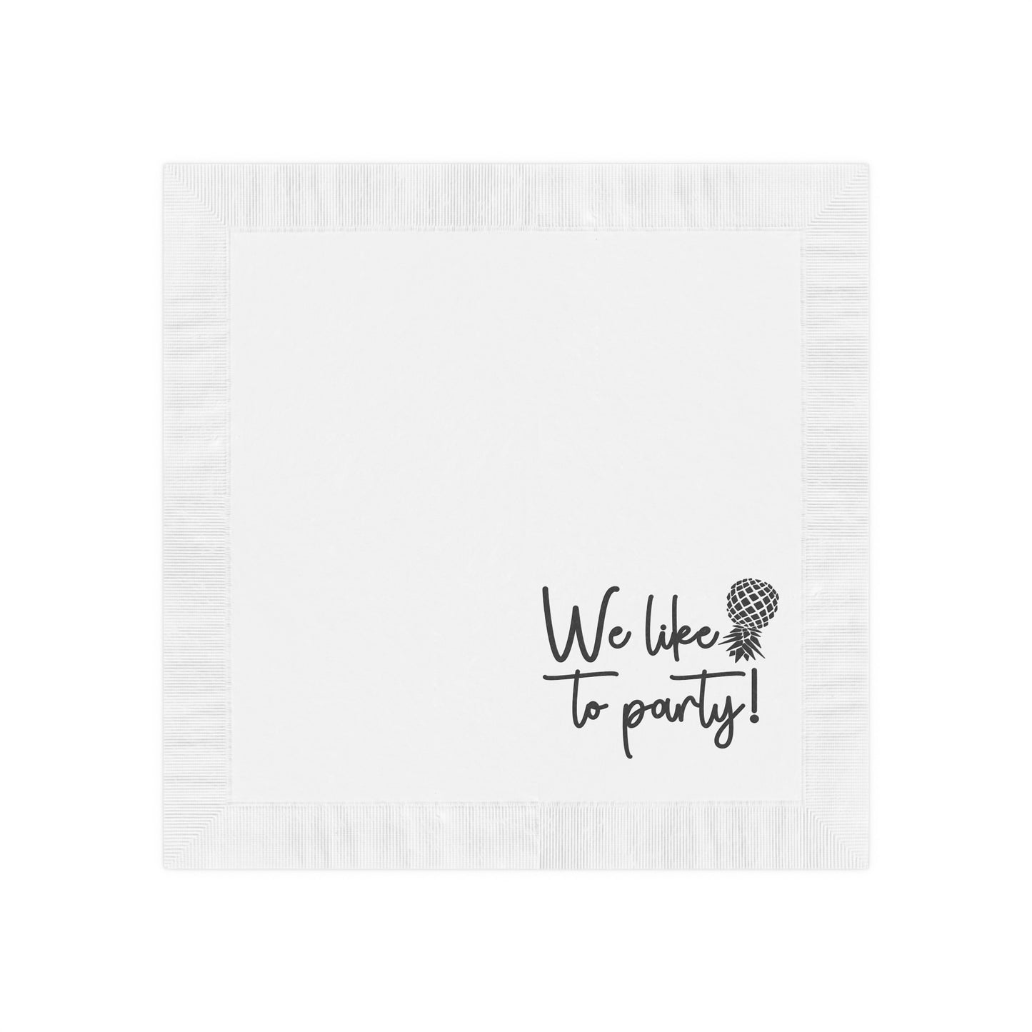 We Like To Party Disposable Napkins - Fun White Party Napkins for Celebrations