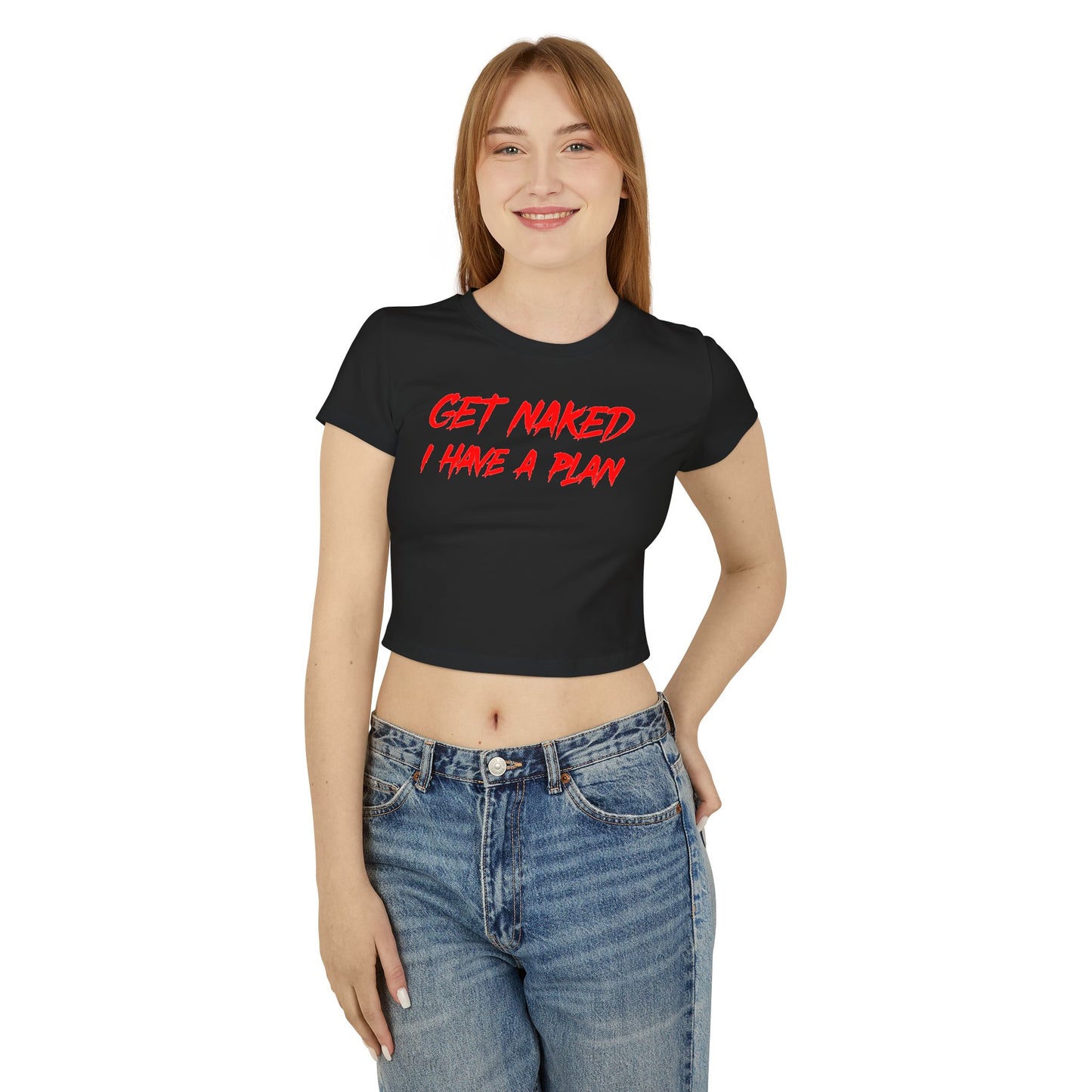 Graphic Baby Tee - Get Naked, I Have a Plan