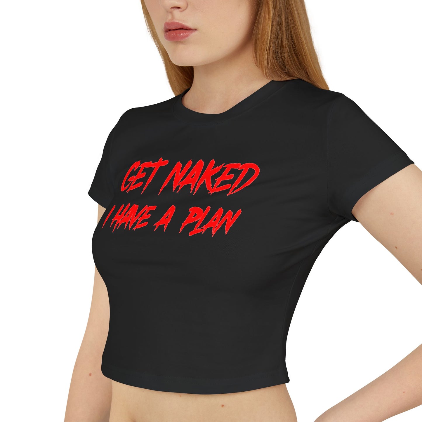 Graphic Baby Tee - Get Naked, I Have a Plan