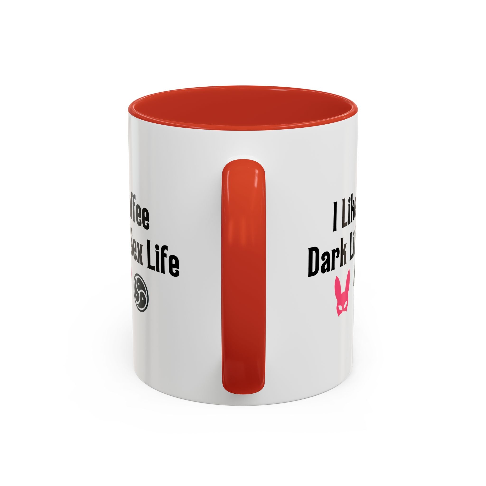 Funny Coffee Mug - "I Like My Coffee Dark Like My Sex Life"