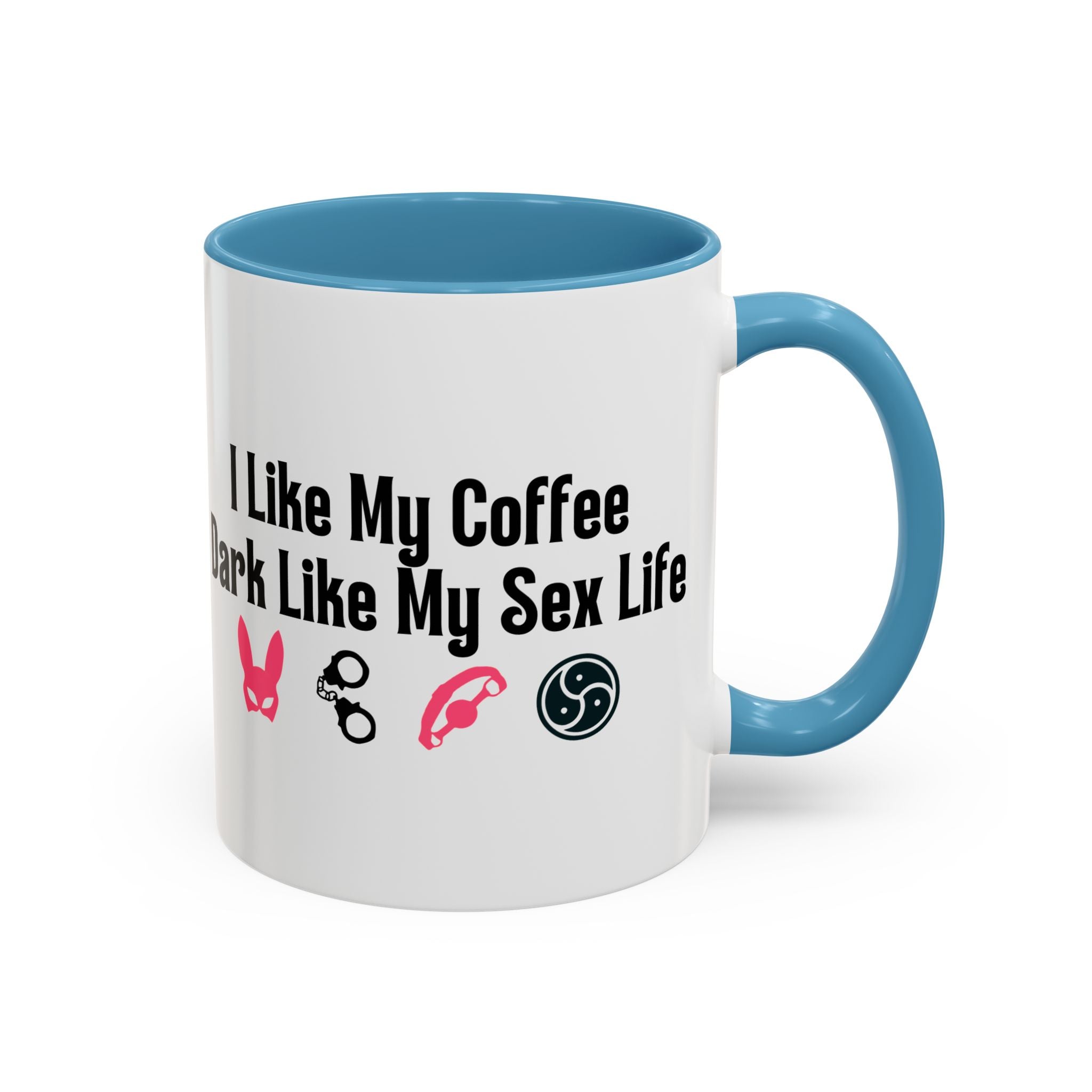 Funny Coffee Mug - "I Like My Coffee Dark Like My Sex Life"