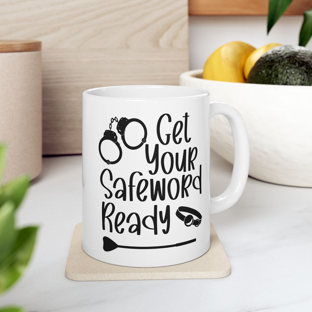 Funny Get Your Safeword Ready Ceramic Mug - 11oz & 15oz