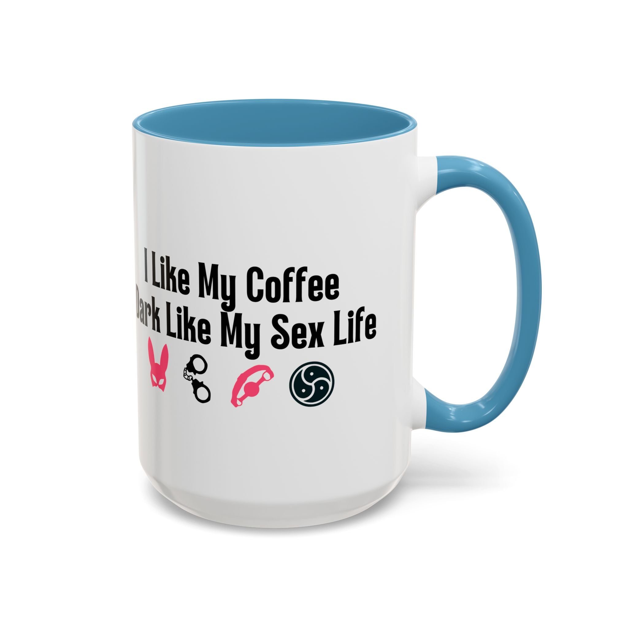 Funny Coffee Mug - "I Like My Coffee Dark Like My Sex Life"