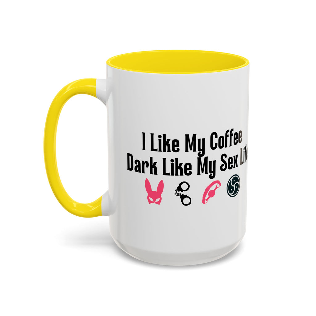 Funny Coffee Mug - "I Like My Coffee Dark Like My Sex Life"