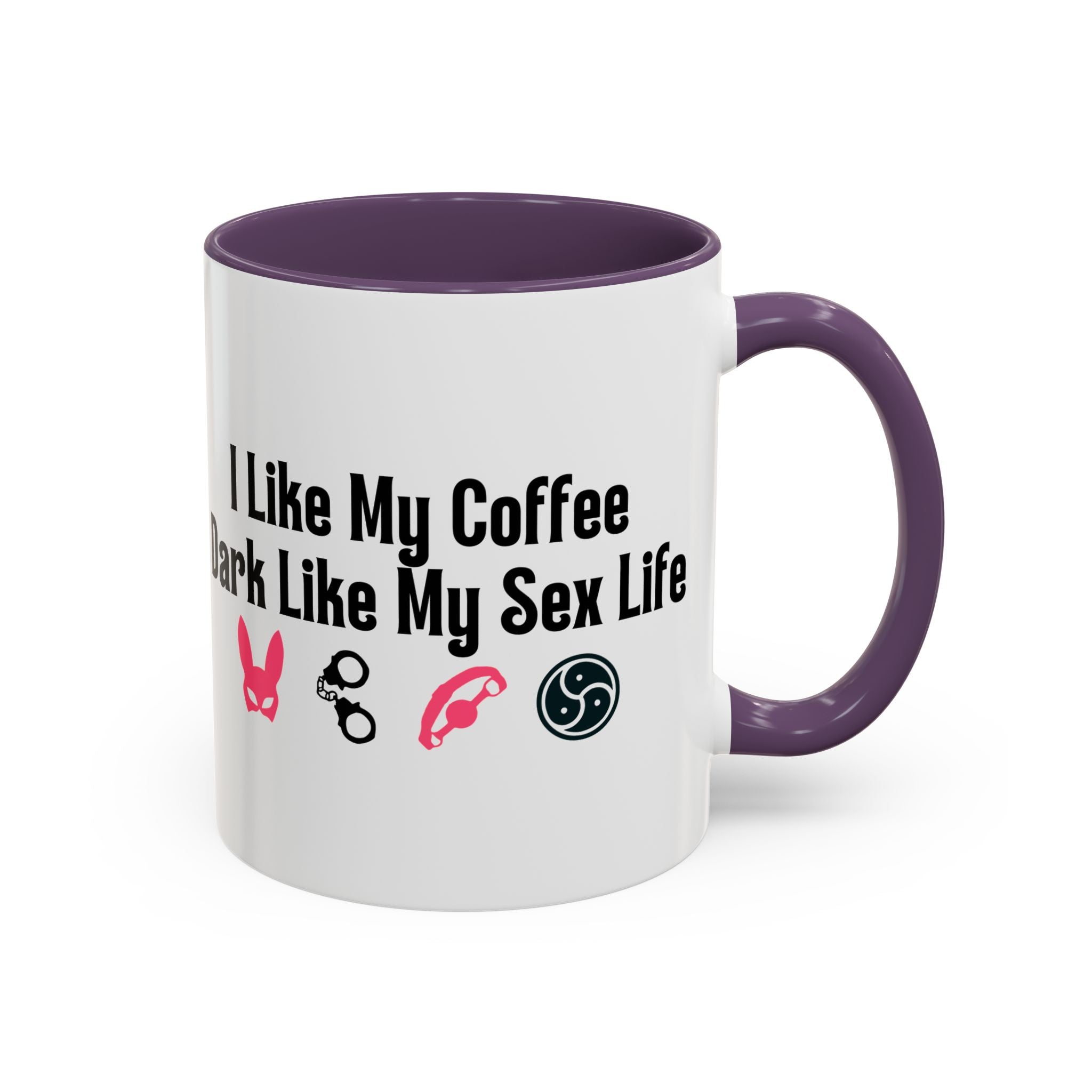 Funny Coffee Mug - "I Like My Coffee Dark Like My Sex Life"