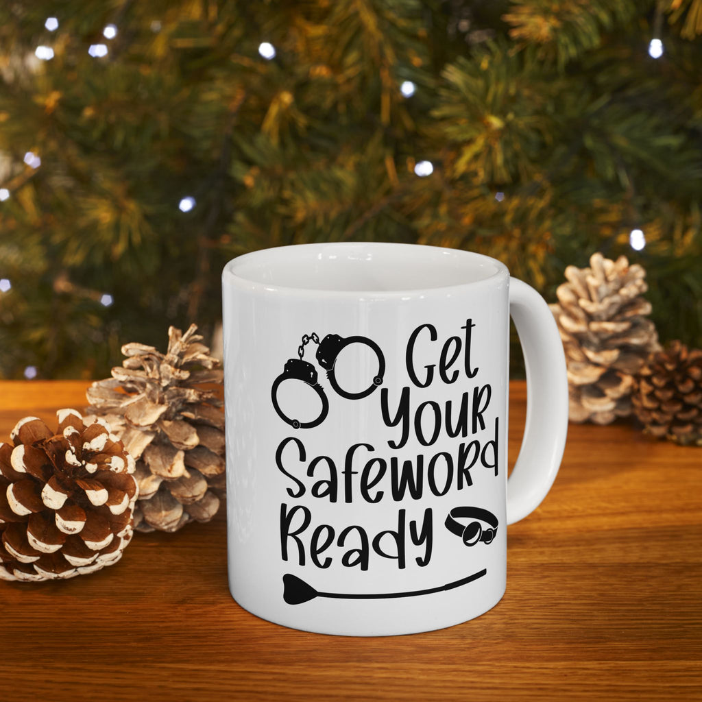 Funny Get Your Safeword Ready Ceramic Mug - 11oz & 15oz