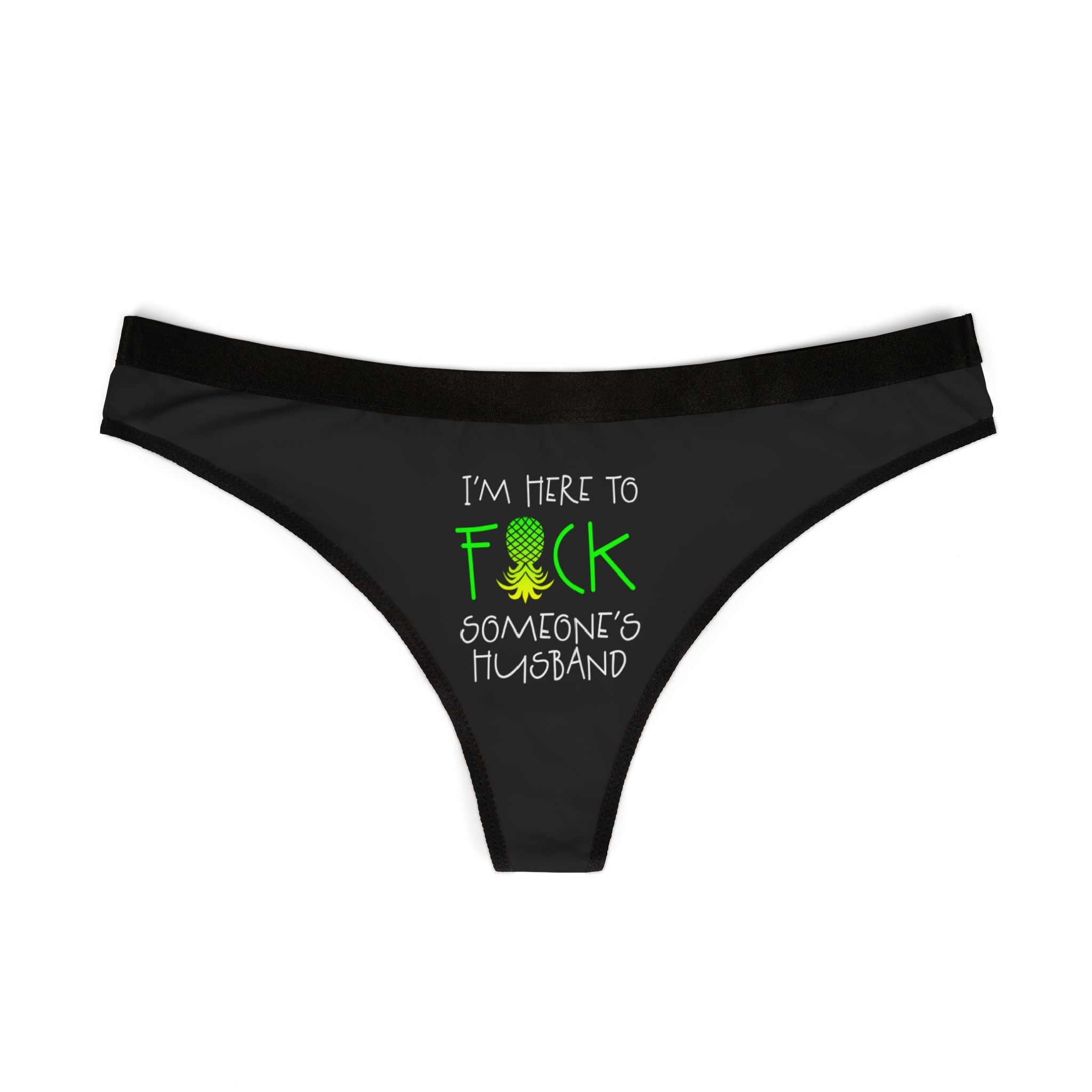 Funny Women's Thongs - "I'm Here to F*** Someone's Husband" & Colorful Pineapple Design