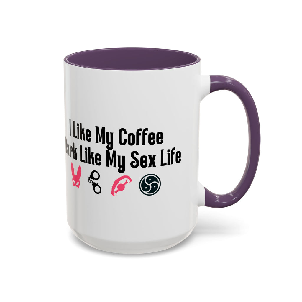 Funny Coffee Mug - "I Like My Coffee Dark Like My Sex Life"