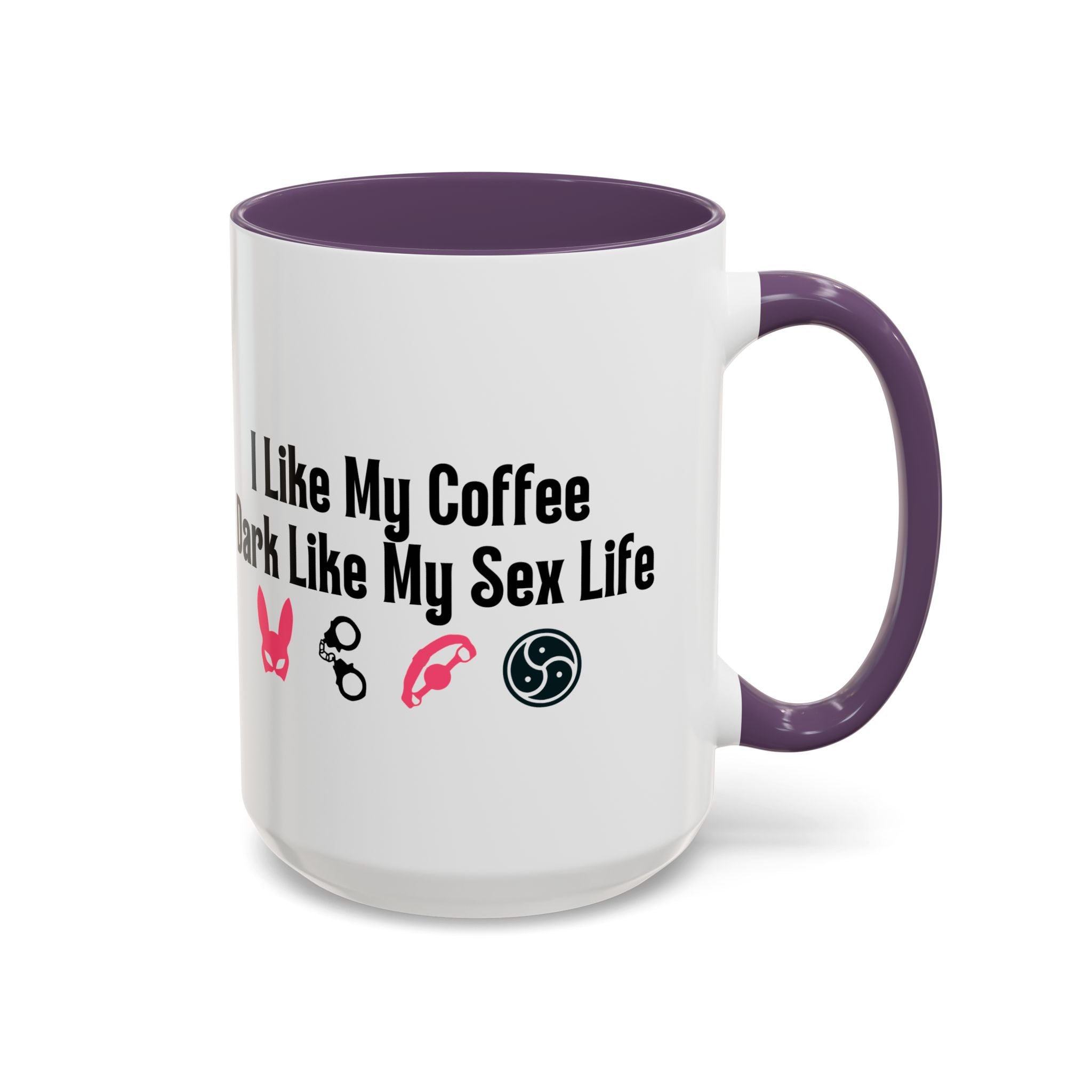 Funny Coffee Mug - "I Like My Coffee Dark Like My Sex Life"