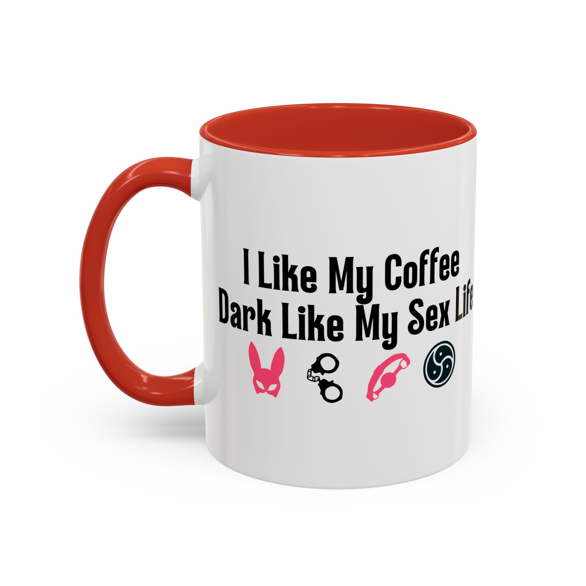 Funny Coffee Mug - "I Like My Coffee Dark Like My Sex Life"