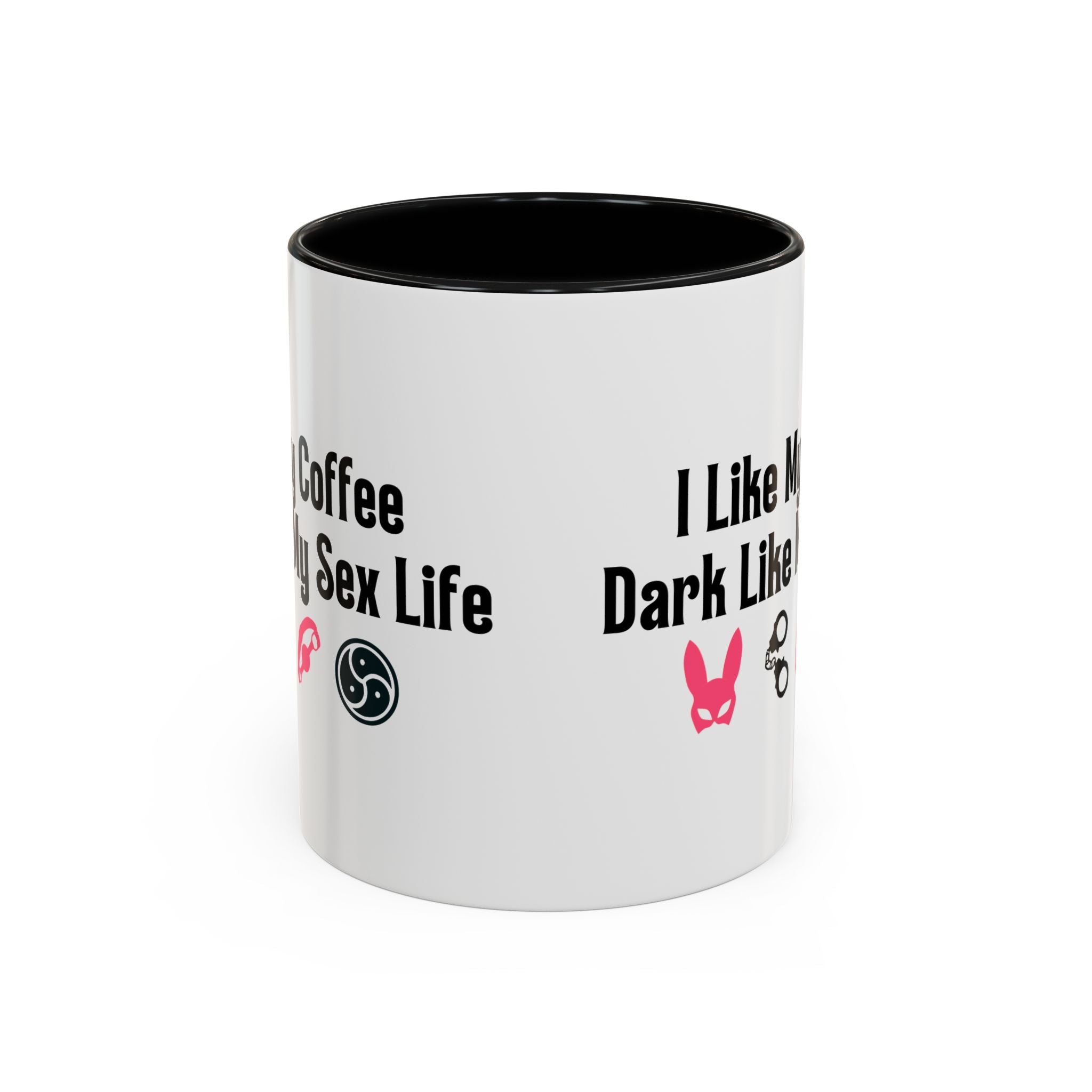 Funny Coffee Mug - "I Like My Coffee Dark Like My Sex Life"