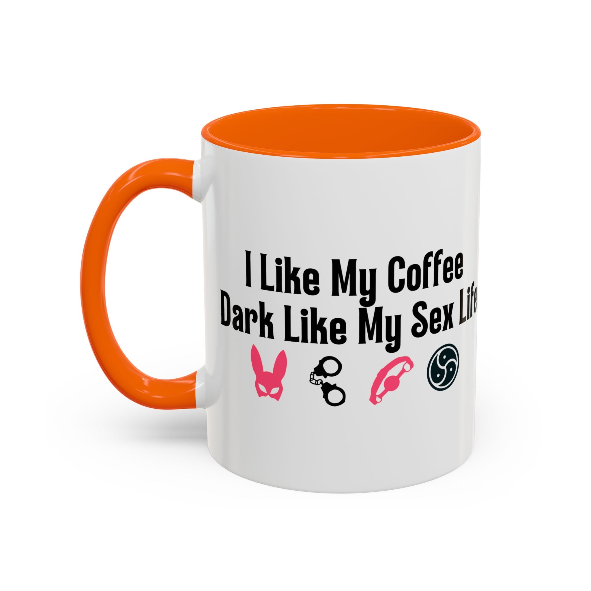 Funny Coffee Mug - "I Like My Coffee Dark Like My Sex Life"