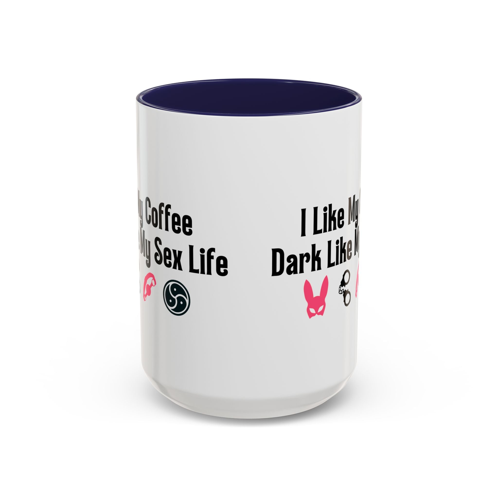 Funny Coffee Mug - "I Like My Coffee Dark Like My Sex Life"