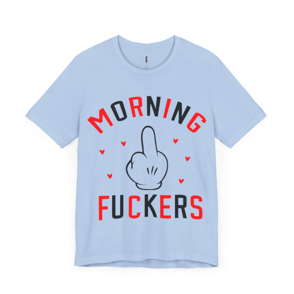 Funny Morning Graphic Tee - Unisex Jersey Short Sleeve Shirt