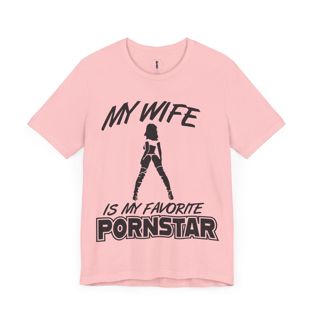 Funny Unisex Jersey Tee - "My Wife is My Favorite Pornstar"