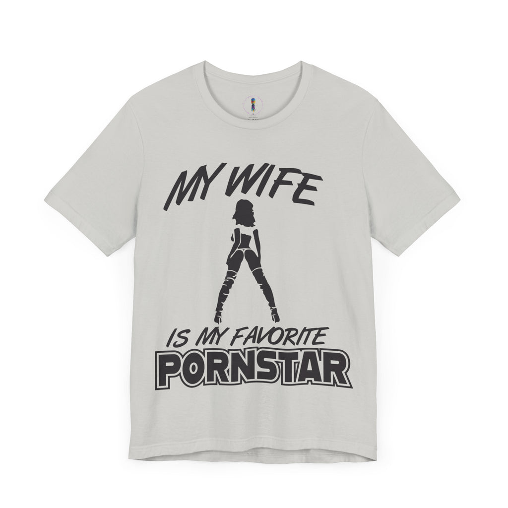 Funny Unisex Jersey Tee - "My Wife is My Favorite Pornstar"