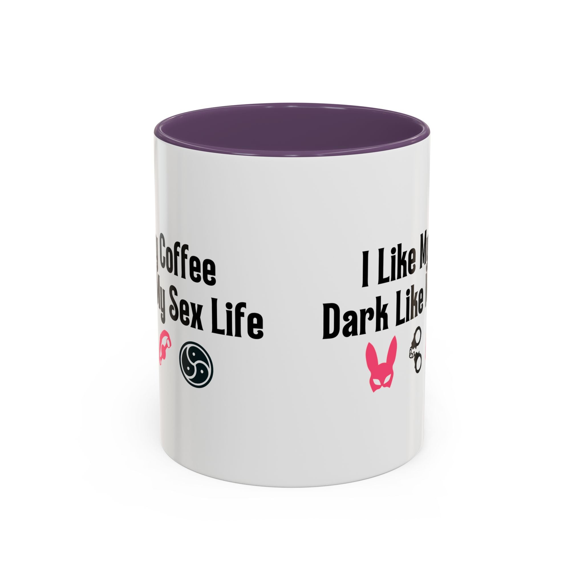 Funny Coffee Mug - "I Like My Coffee Dark Like My Sex Life"