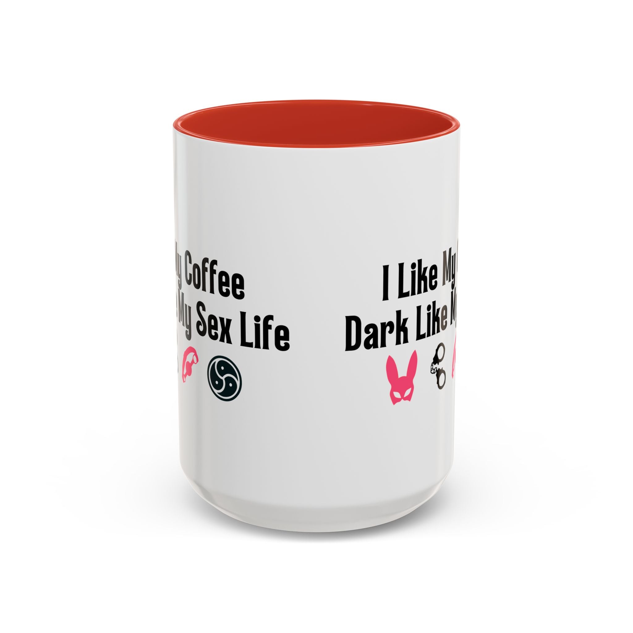 Funny Coffee Mug - "I Like My Coffee Dark Like My Sex Life"