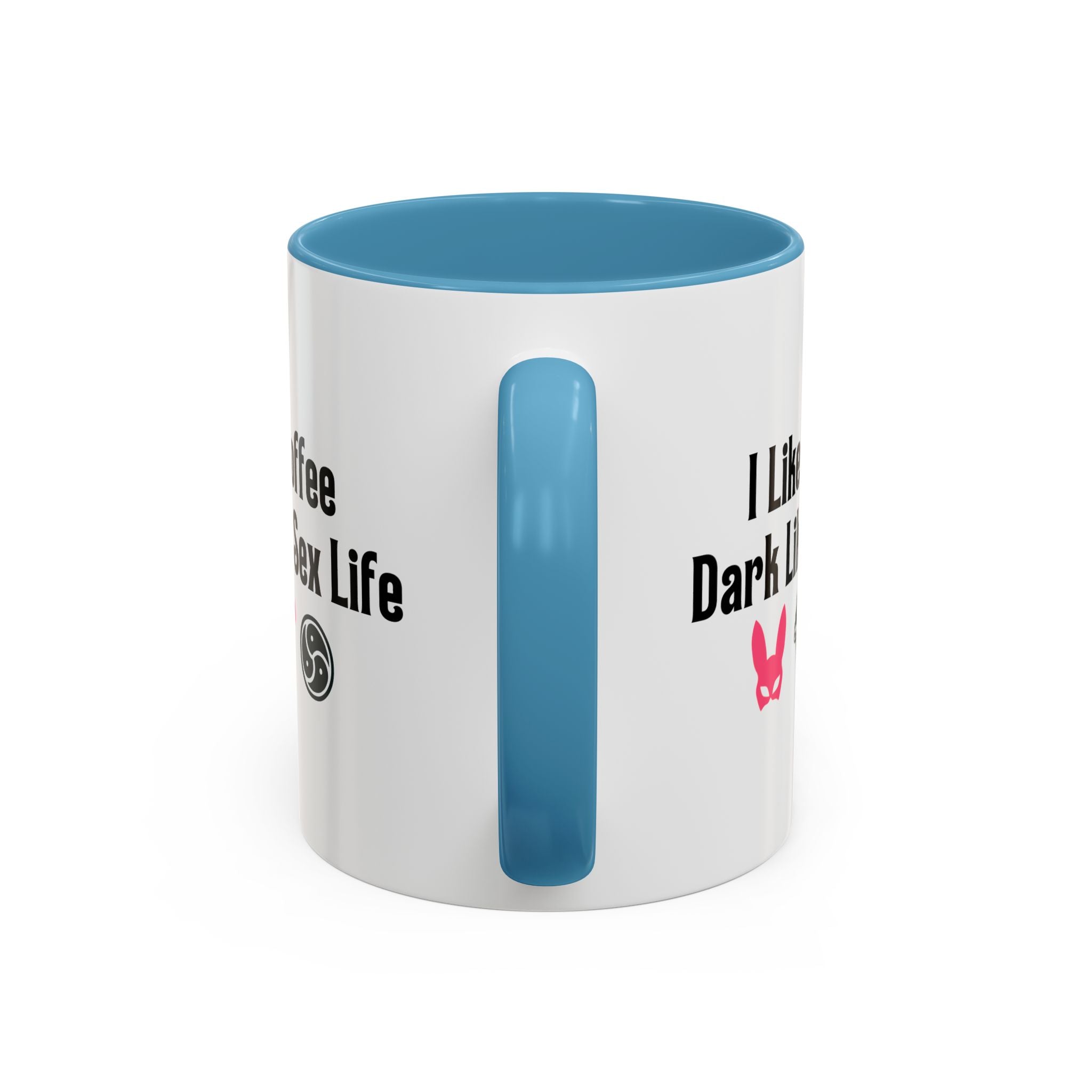 Funny Coffee Mug - "I Like My Coffee Dark Like My Sex Life"