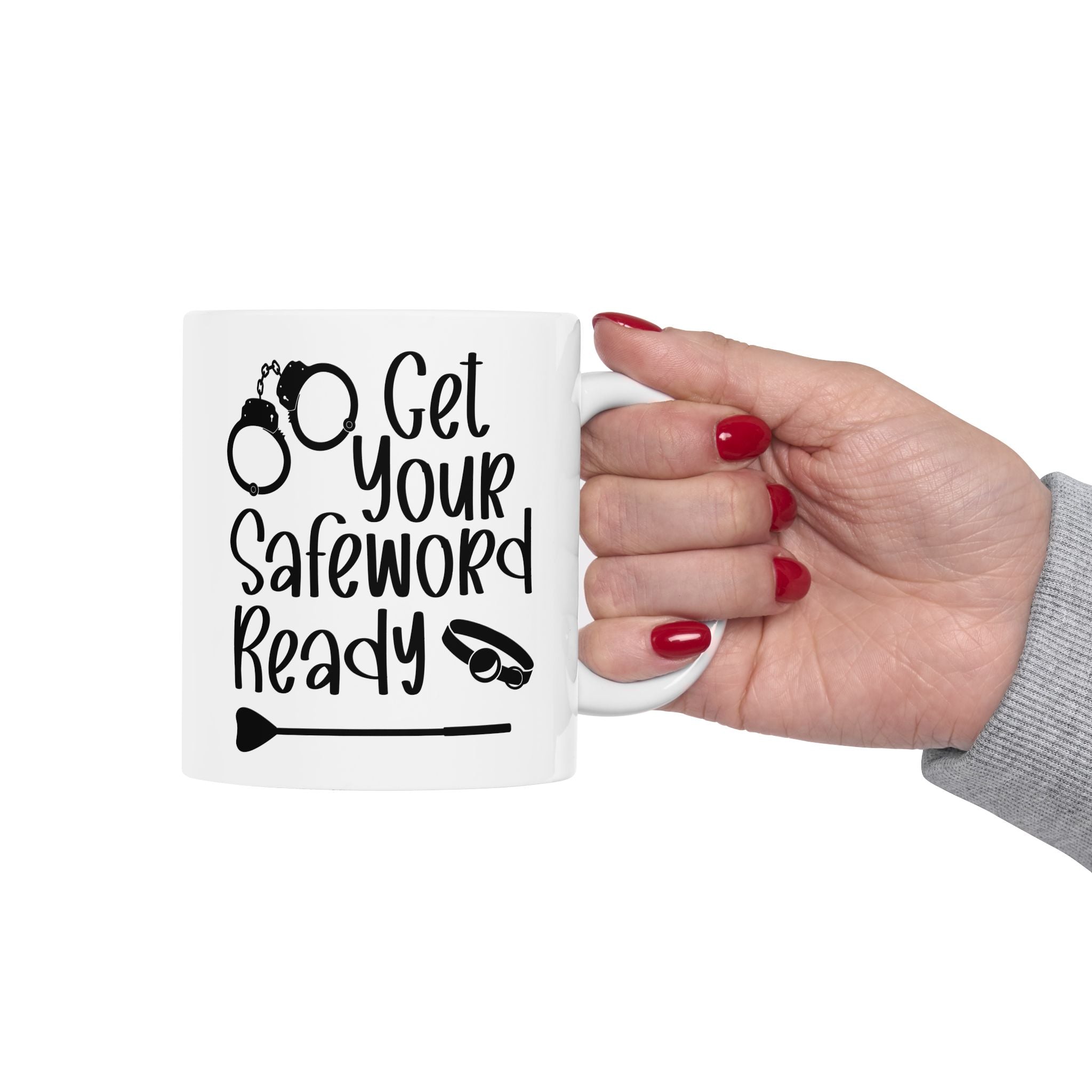 Funny Get Your Safeword Ready Ceramic Mug - 11oz & 15oz