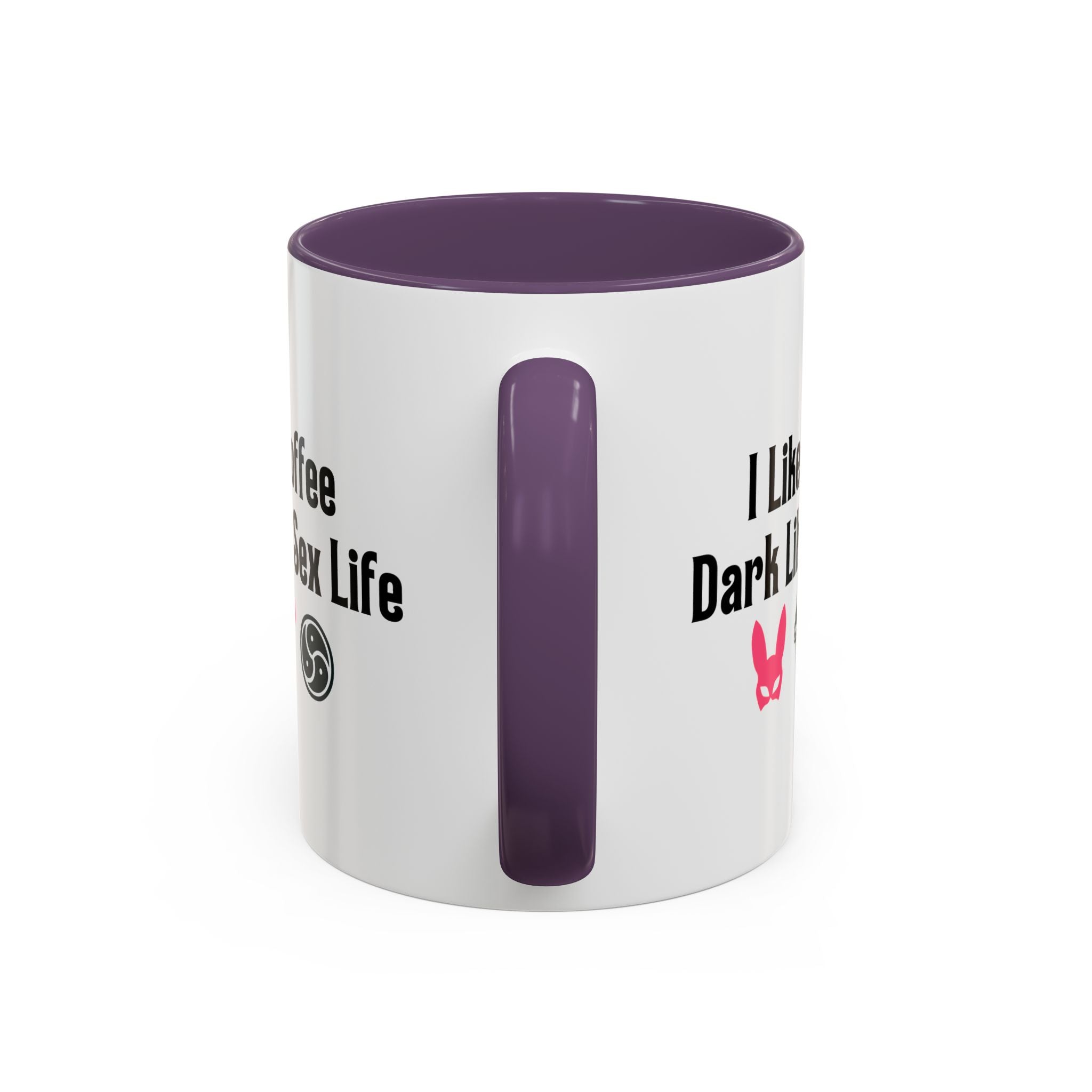 Funny Coffee Mug - "I Like My Coffee Dark Like My Sex Life"