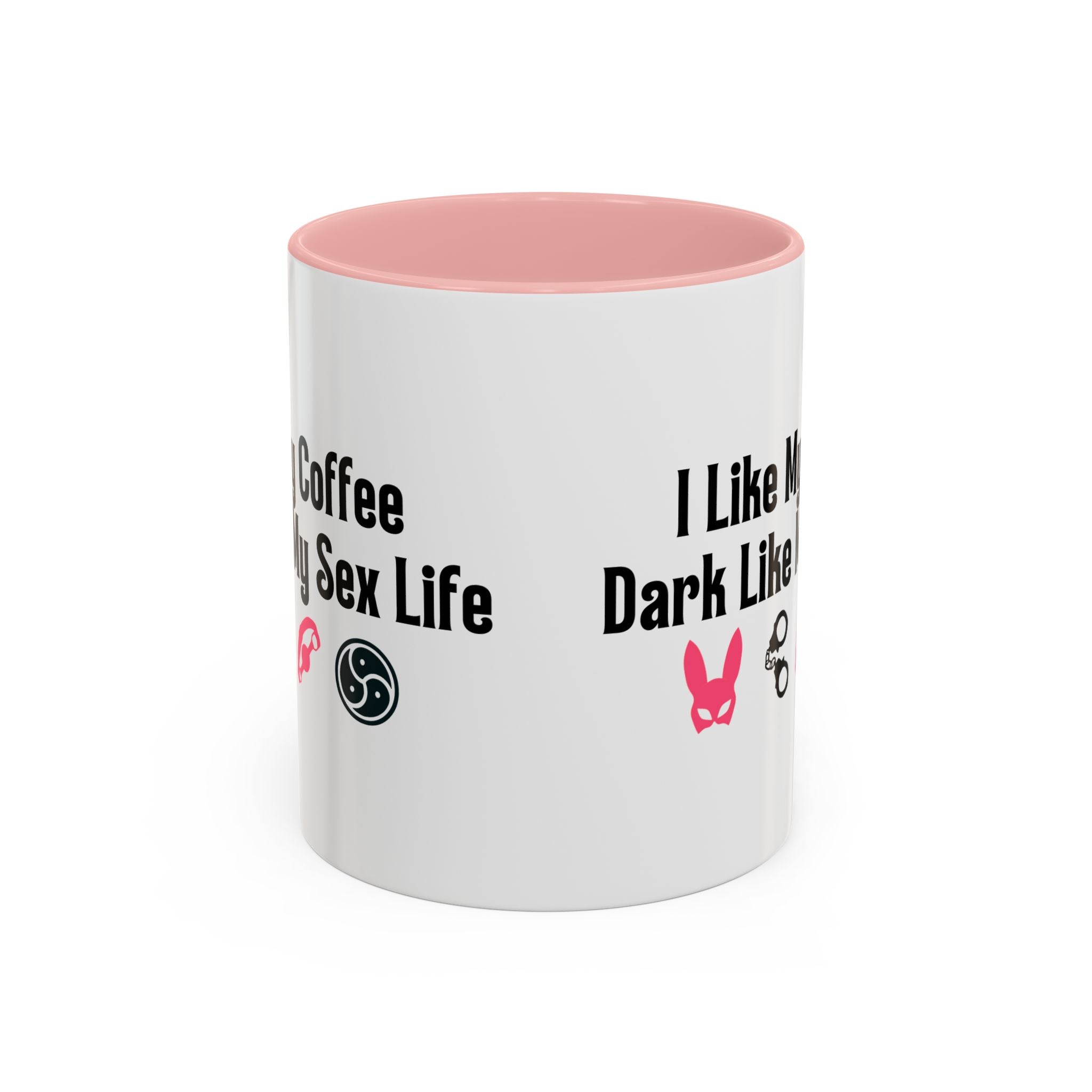 Funny Coffee Mug - "I Like My Coffee Dark Like My Sex Life"