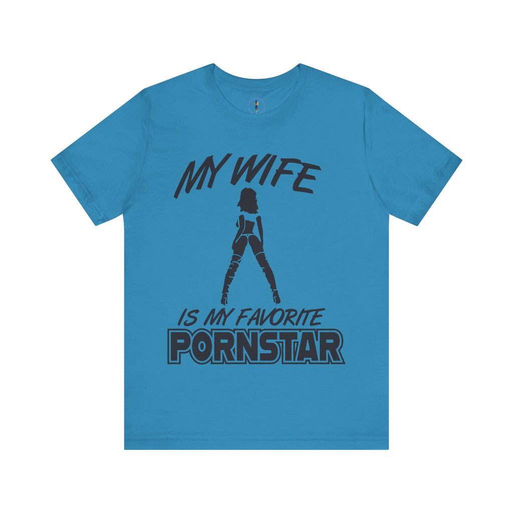 Funny Unisex Jersey Tee - "My Wife is My Favorite Pornstar"