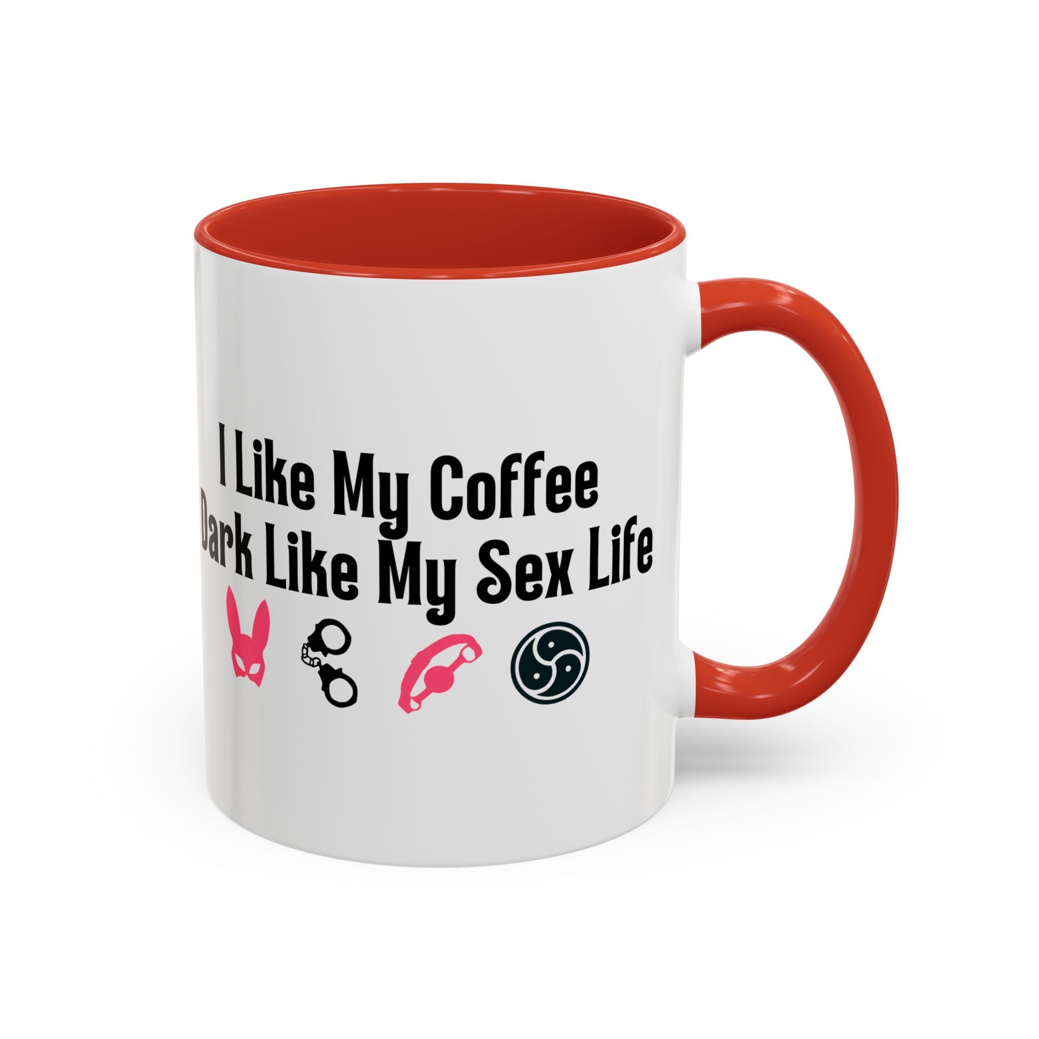 Funny Coffee Mug - "I Like My Coffee Dark Like My Sex Life"
