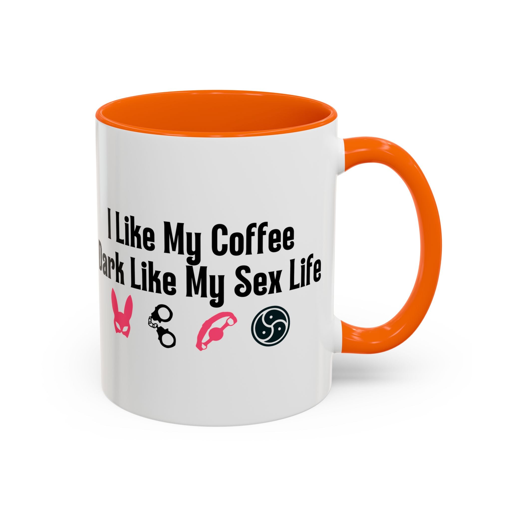 Funny Coffee Mug - "I Like My Coffee Dark Like My Sex Life"