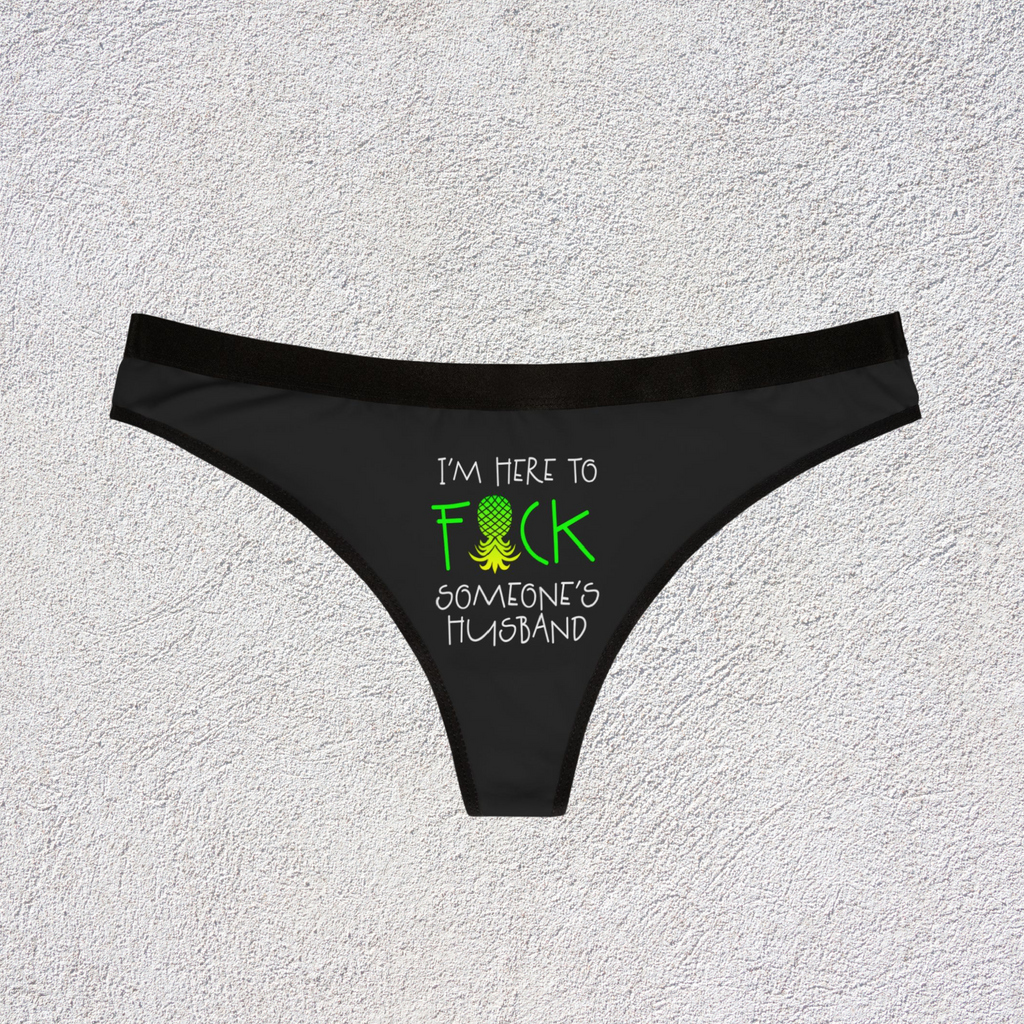 Funny Women's Thongs - "I'm Here to F*** Someone's Husband" & Colorful Pineapple Design