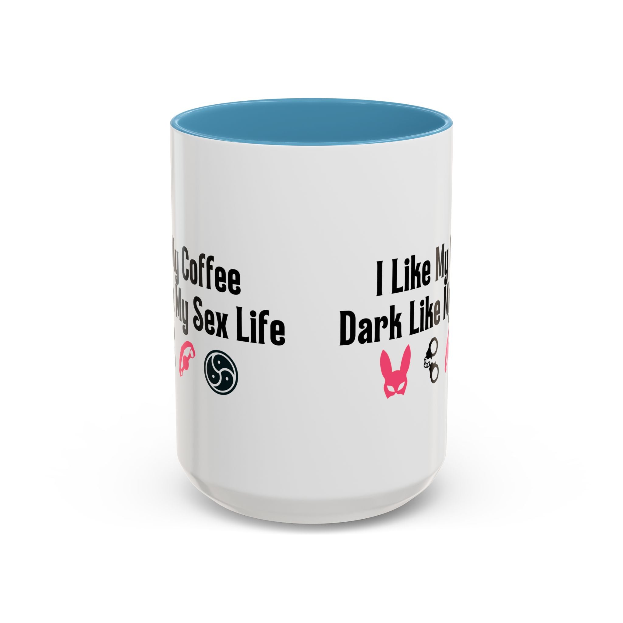 Funny Coffee Mug - "I Like My Coffee Dark Like My Sex Life"
