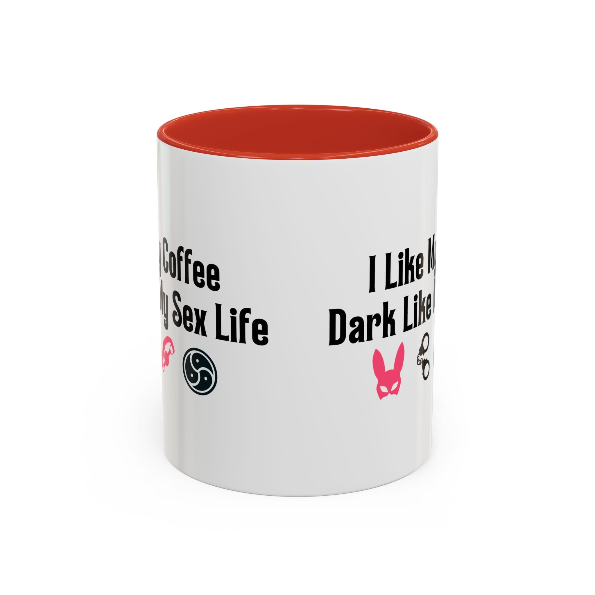 Funny Coffee Mug - "I Like My Coffee Dark Like My Sex Life"