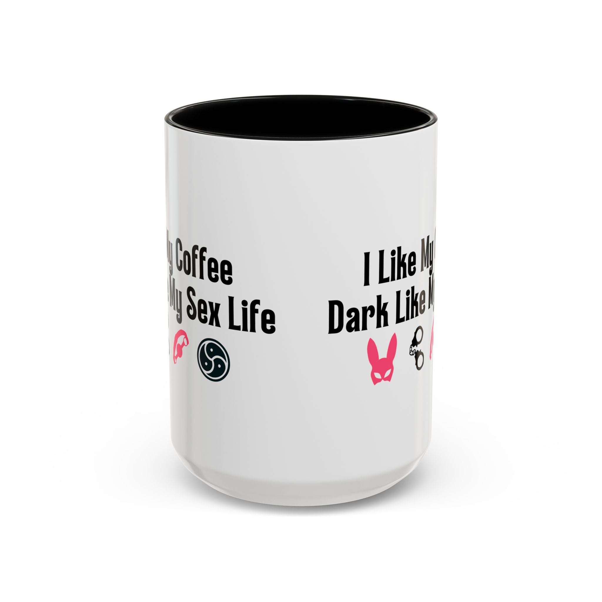 Funny Coffee Mug - "I Like My Coffee Dark Like My Sex Life"