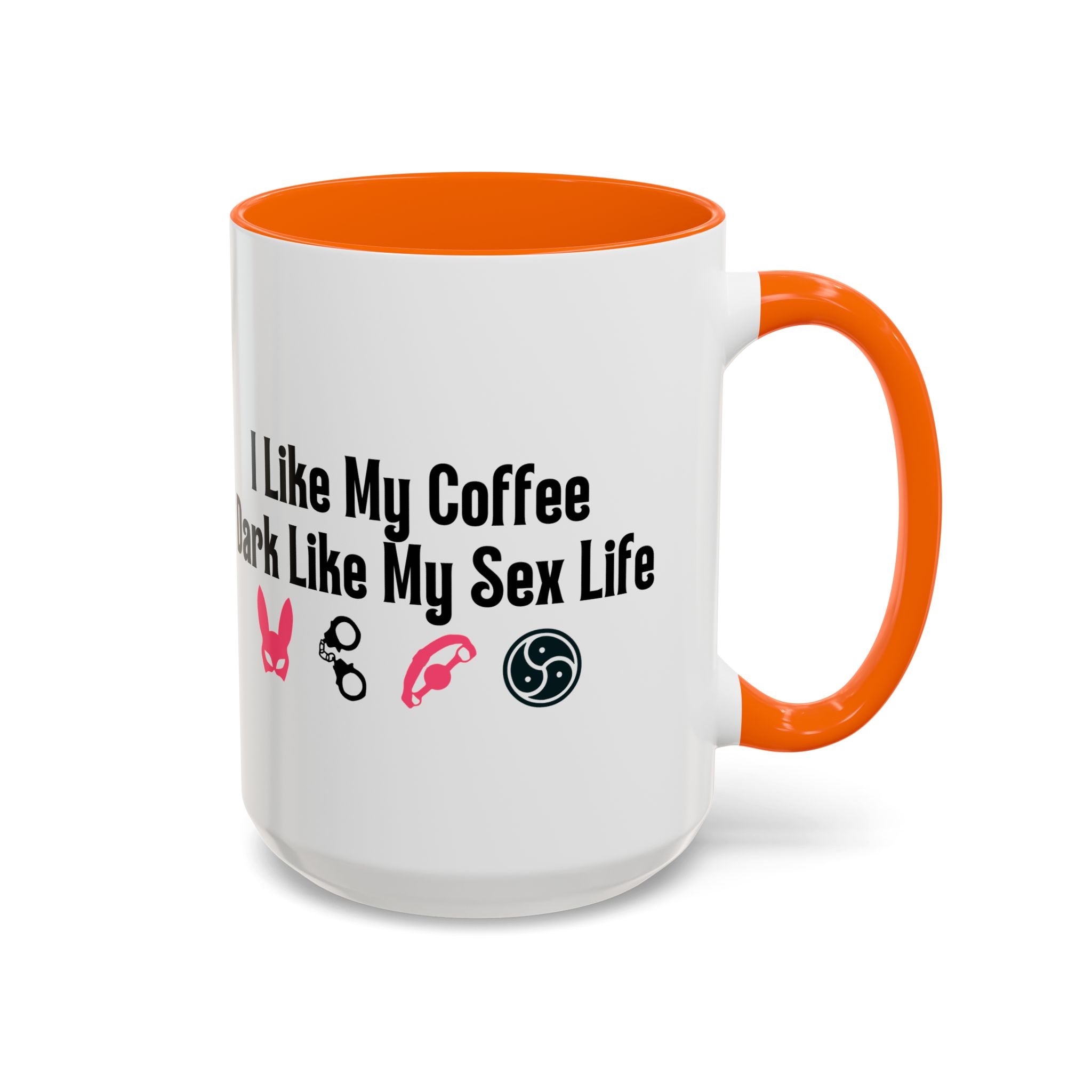 Funny Coffee Mug - "I Like My Coffee Dark Like My Sex Life"
