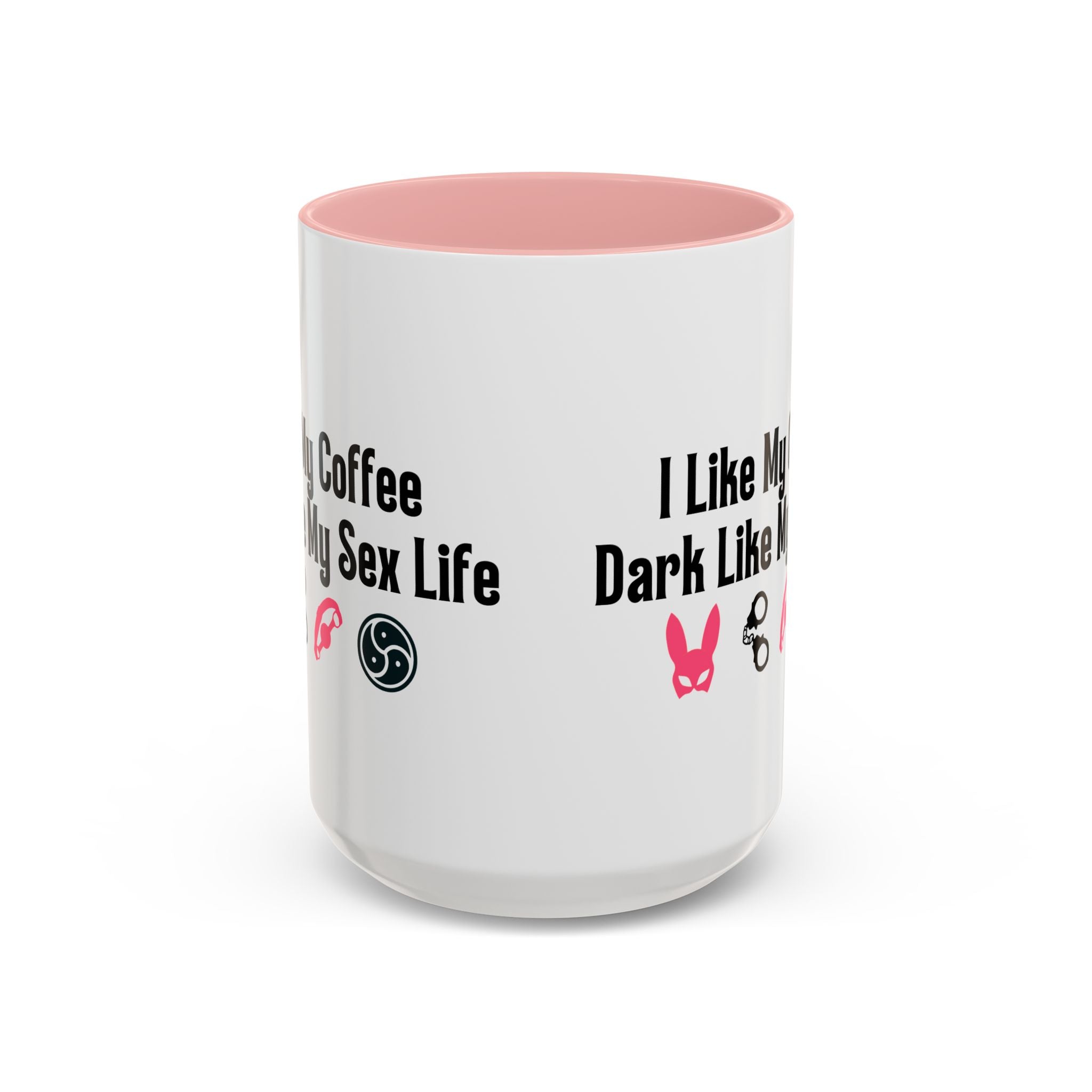 Funny Coffee Mug - "I Like My Coffee Dark Like My Sex Life"