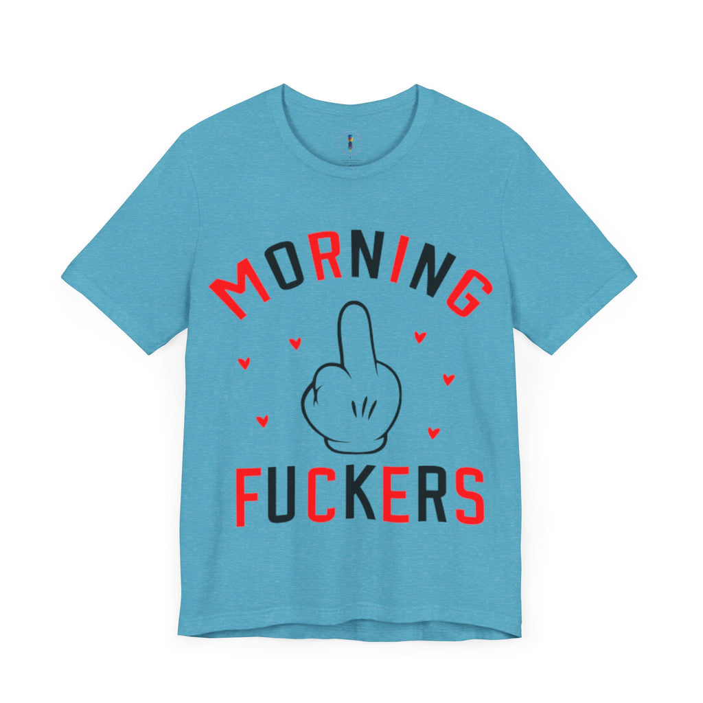 Funny Morning Graphic Tee - Unisex Jersey Short Sleeve Shirt