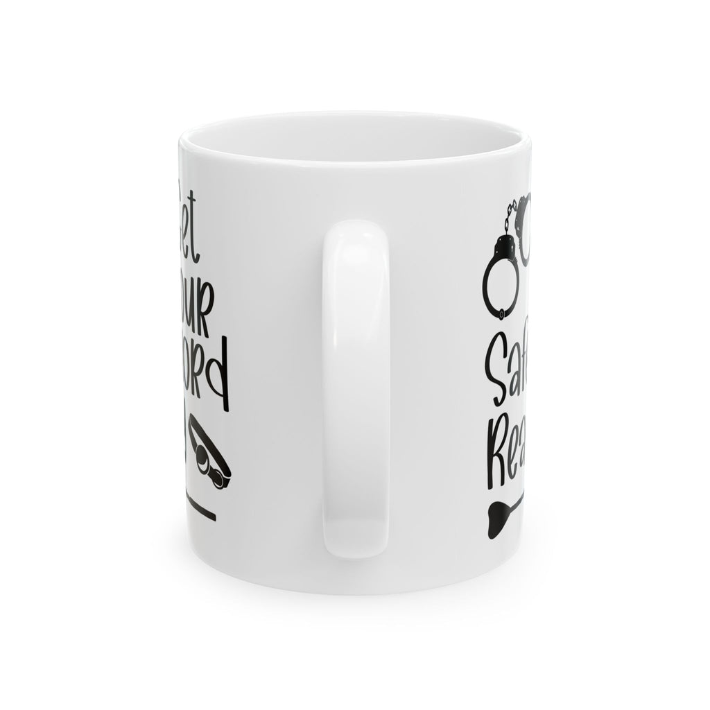 Funny Get Your Safeword Ready Ceramic Mug - 11oz & 15oz