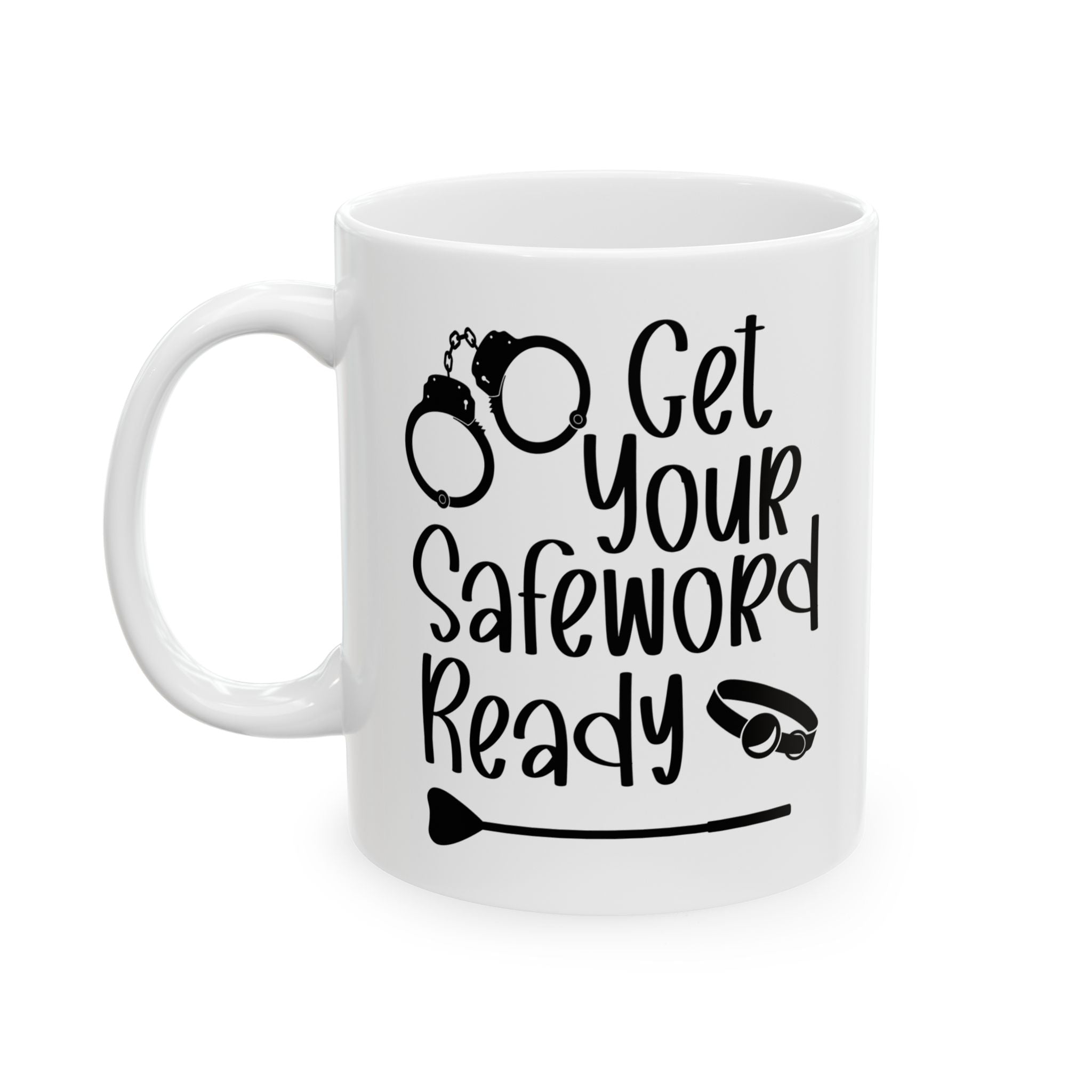 Funny Get Your Safeword Ready Ceramic Mug - 11oz & 15oz