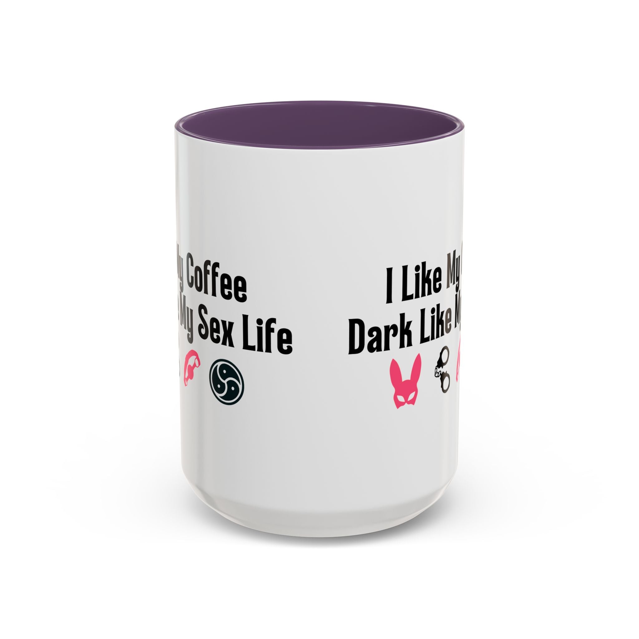 Funny Coffee Mug - "I Like My Coffee Dark Like My Sex Life"