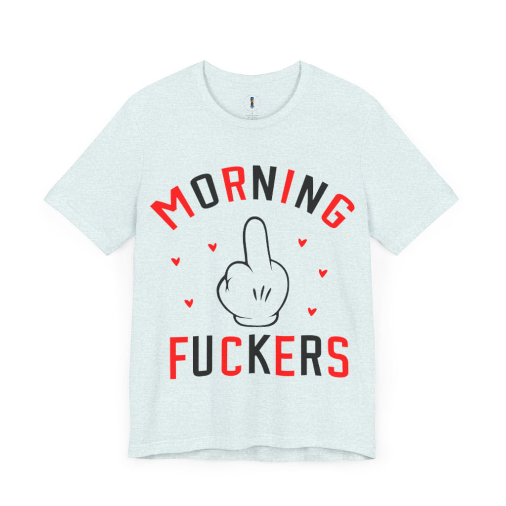 Funny Morning Graphic Tee - Unisex Jersey Short Sleeve Shirt