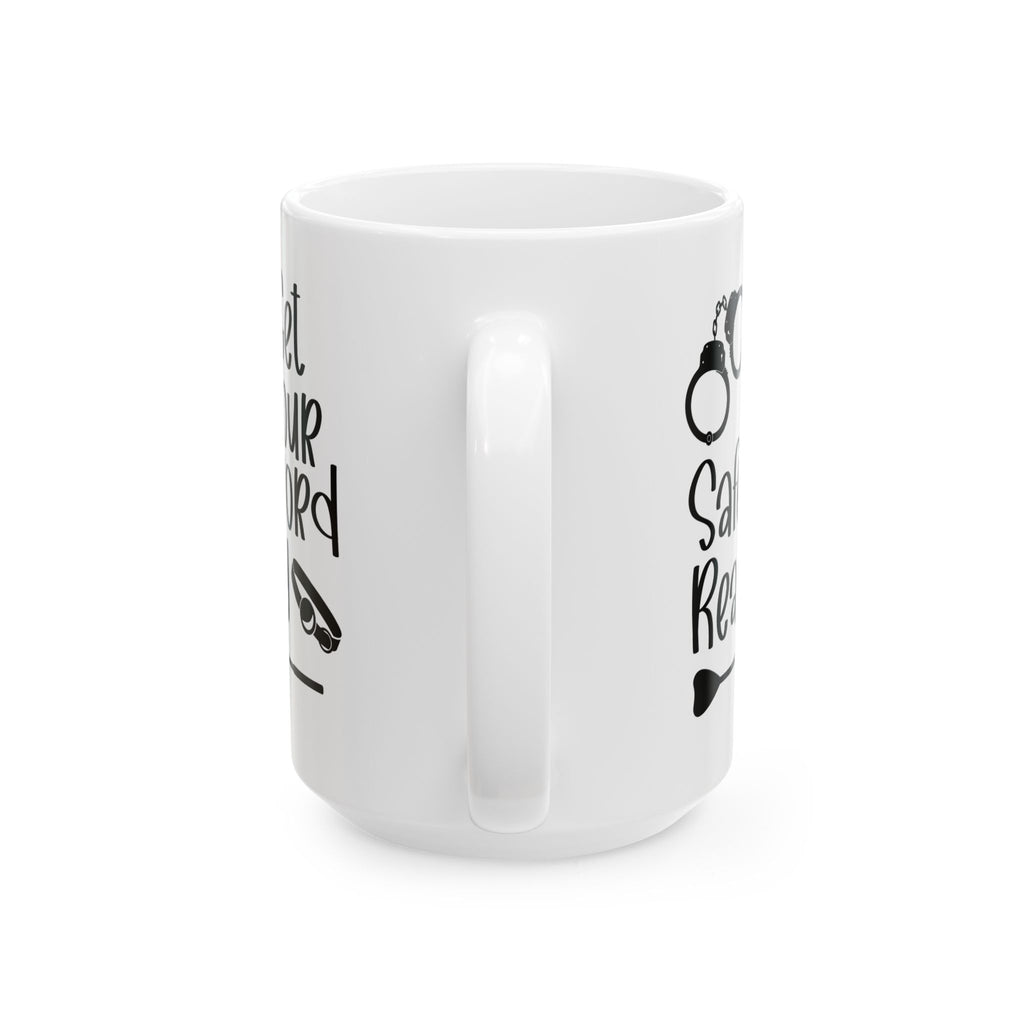 Funny Get Your Safeword Ready Ceramic Mug - 11oz & 15oz