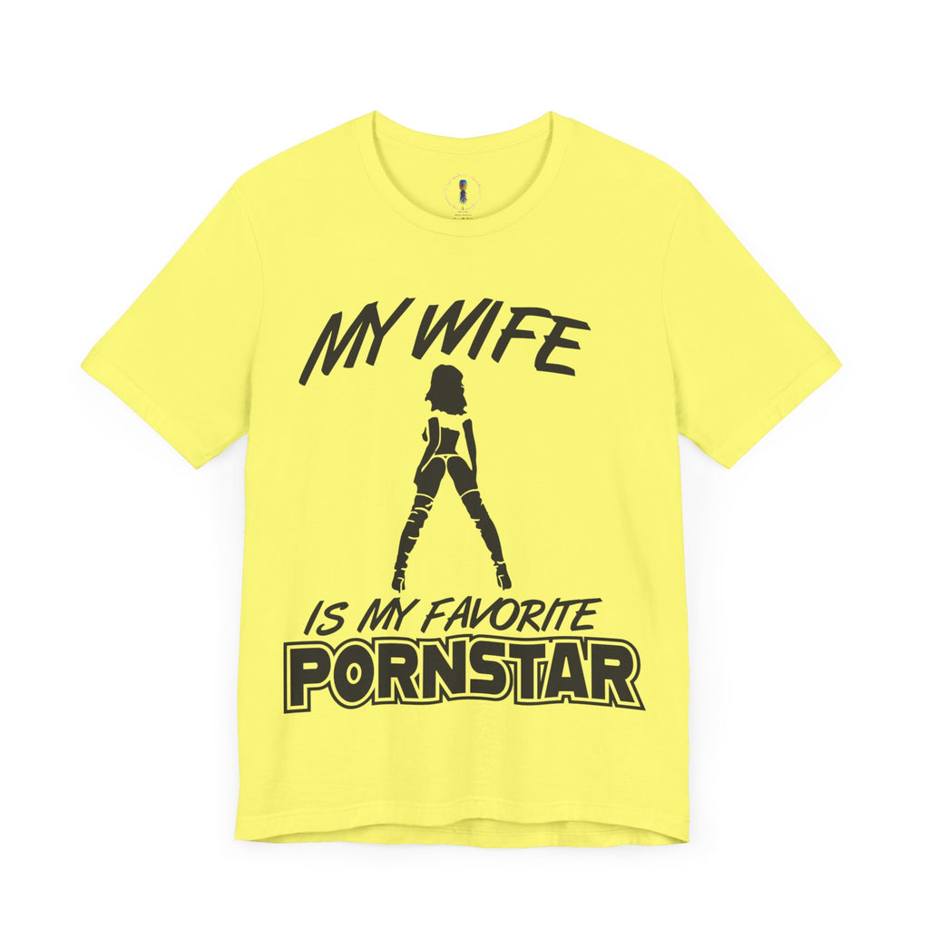 Funny Unisex Jersey Tee - "My Wife is My Favorite Pornstar"