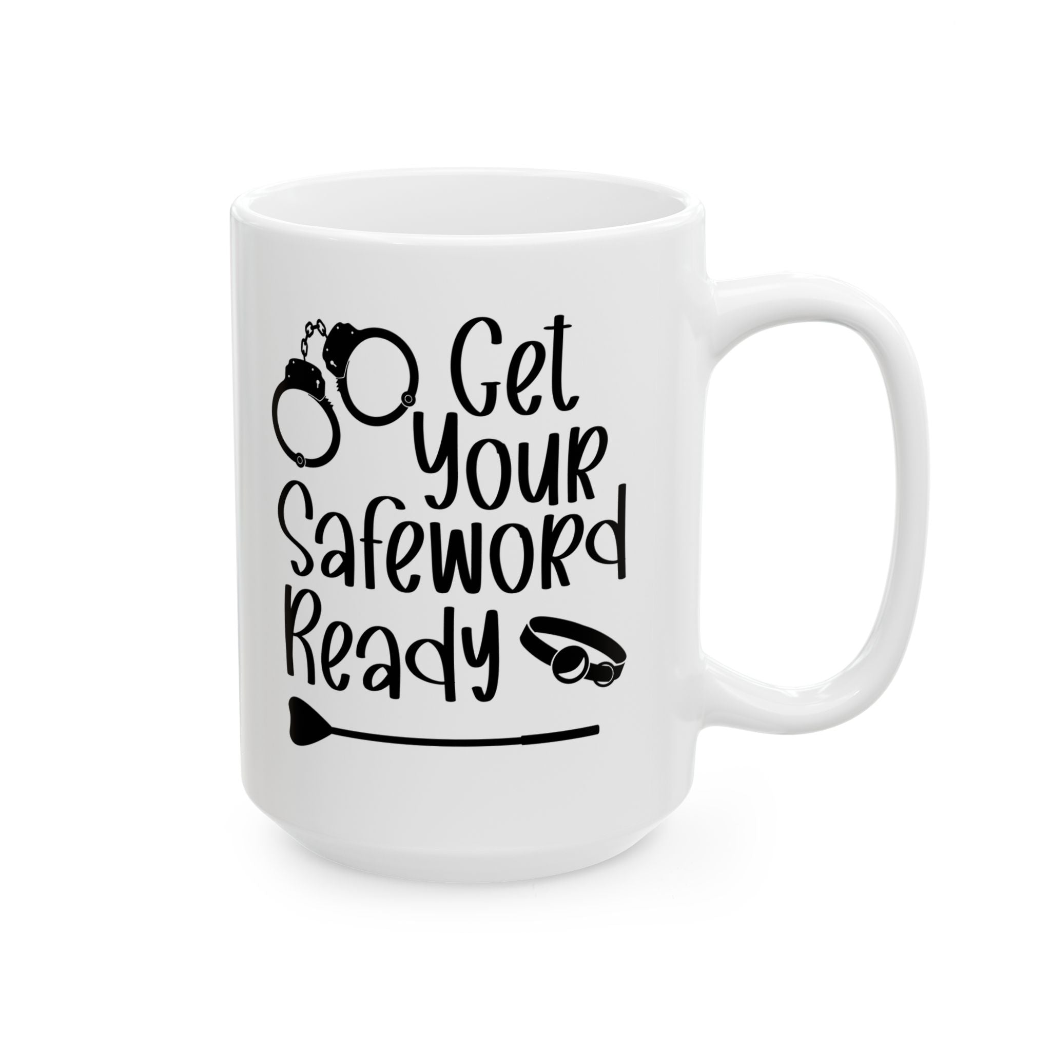 Funny Get Your Safeword Ready Ceramic Mug - 11oz & 15oz