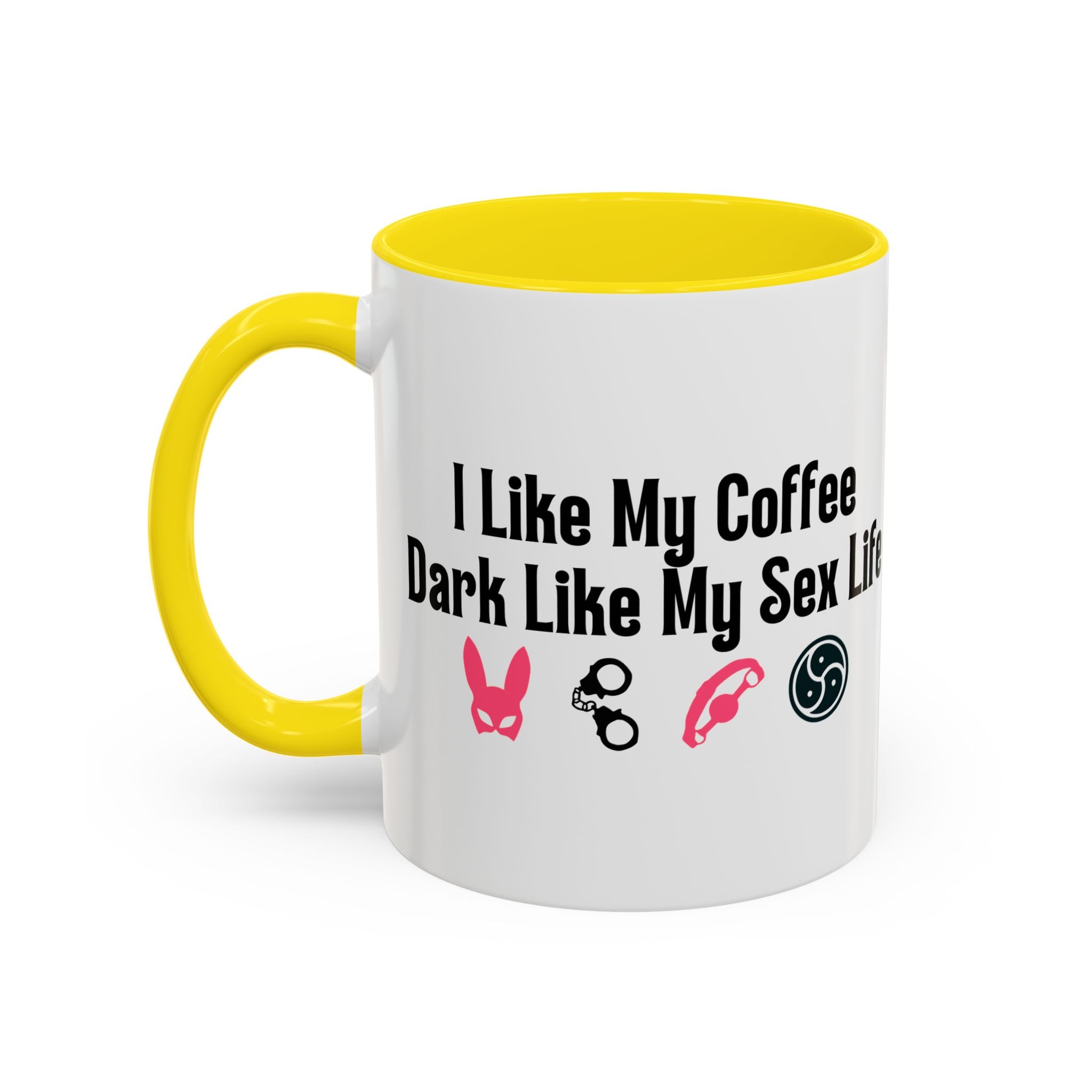 Funny Coffee Mug - "I Like My Coffee Dark Like My Sex Life"