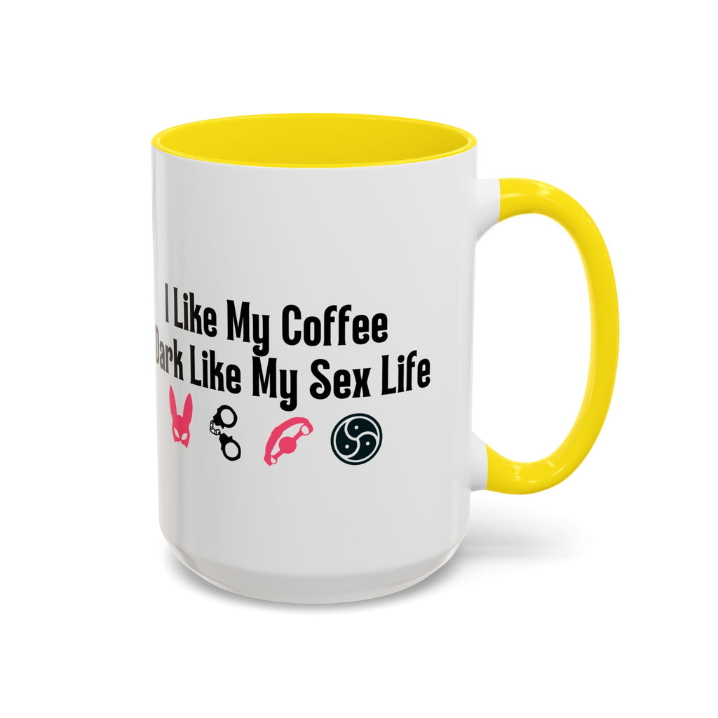 Funny Coffee Mug - "I Like My Coffee Dark Like My Sex Life"