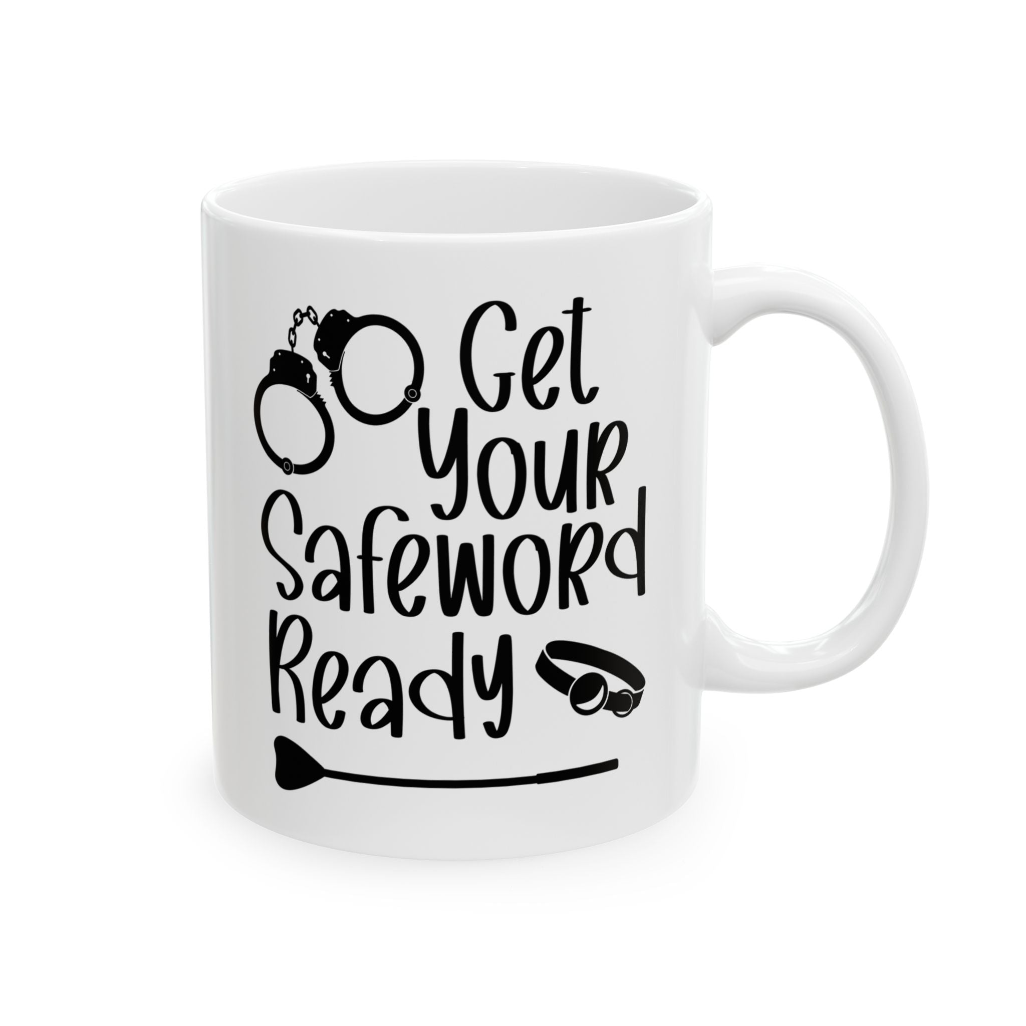 Funny Get Your Safeword Ready Ceramic Mug - 11oz & 15oz