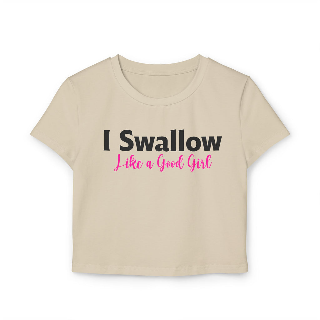 Funny Women's Baby Tee – I Swallow Like a Good Girl
