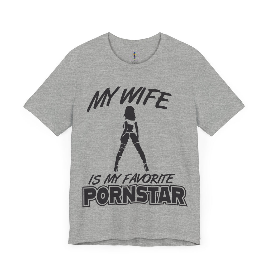 Funny Unisex Jersey Tee - "My Wife is My Favorite Pornstar"