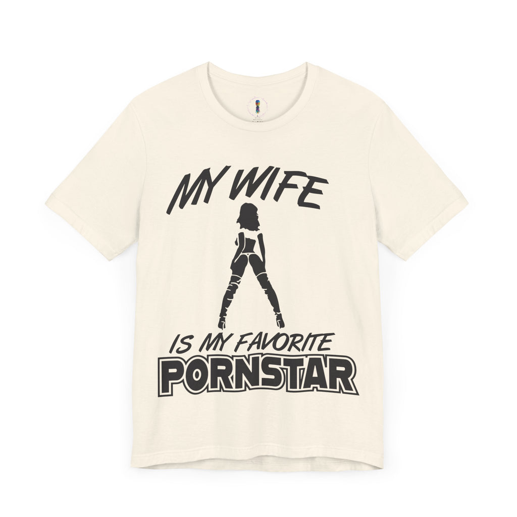 Funny Unisex Jersey Tee - "My Wife is My Favorite Pornstar"